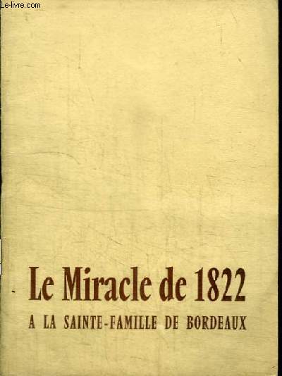 LE MIRACLE DE 1822 A LA SAINTE FAMILLE DE BORDEAUX