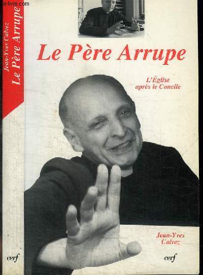LE PERE ARRUPE - L'EGLISE APRES LE CONCILE