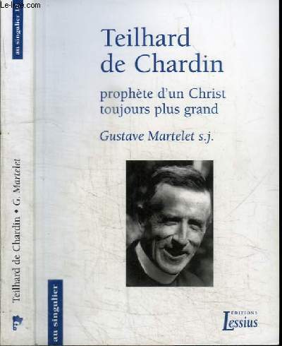 TEILHARD DE CHARDIN PROPHETE D'UN CHRIST TOUJOURS PLUS GRAND - Primaut du Christ et transcendance de l'homme