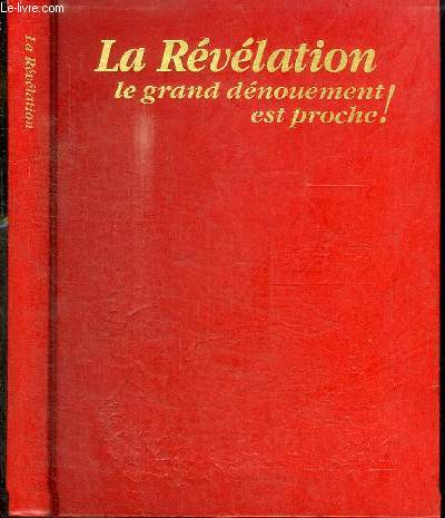 LA REVELATION - LE GRAND DENOUEMENT EST PROCHE !