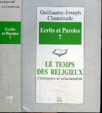 ECRITS ET PAROLES VOLUME 7 - LE TEMPS DES RELIGIEUX - CROISSANCE ET STRUCTURATION