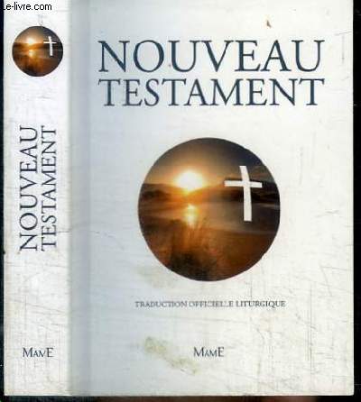 NOUVEAU TESTAMENT - TRADUCTION OFFICIELLE LITURGIQUE