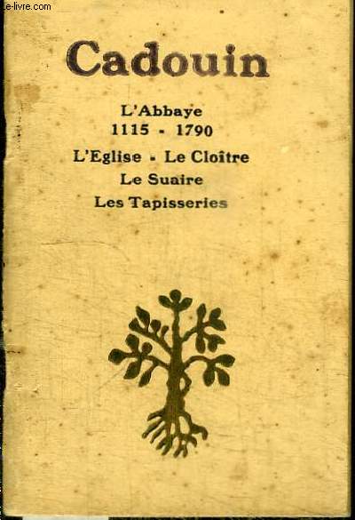 CADOUIN : L'ABBAYE 1115-1790 - L'EGLISE - LE CLOITRE - LE SUAIRE - LES TAPISSERIES