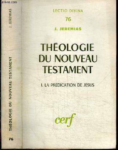 THEOLOGIE DU NOUVEAU TESTAMENT - 1ERE PARTIE : LA PREDICATION DE JESUS