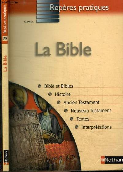 LA BIBLE - BIBLE ET BIBLES / HISTOIRE / ANCIEN TESTAMENT / NOUVEAU TESTAMENT / TEXTES / INTERPRETATIONS