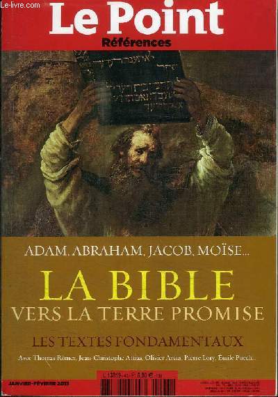 REVUE : LE POINT REFERENCES - JANVIER FEVRIER 2013 - N43 ADAM, ABRAHAM, JACOB, MOISE - LA BIBLE VERS LA TERRE PROMISE - LES TEXTES FONDAMENTAUX