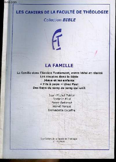 LA FAMILLE - LA FAMILLE DANS L'ANCIEN TESTAMENT, ENTRE IDEAL ET REALITE - LES COUPLES DANS LA BIBLE - JESUS ET LES ENFANTS - FILS A PAPA CHEZ PAUL - DES LIENS DU SANG AU SANG QUI UNIT