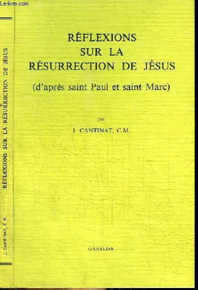 REFLEXIONS SUR LA RESURRECTION DE JESUS (D'APRES SAINT PAUL ET SAINT MARC)