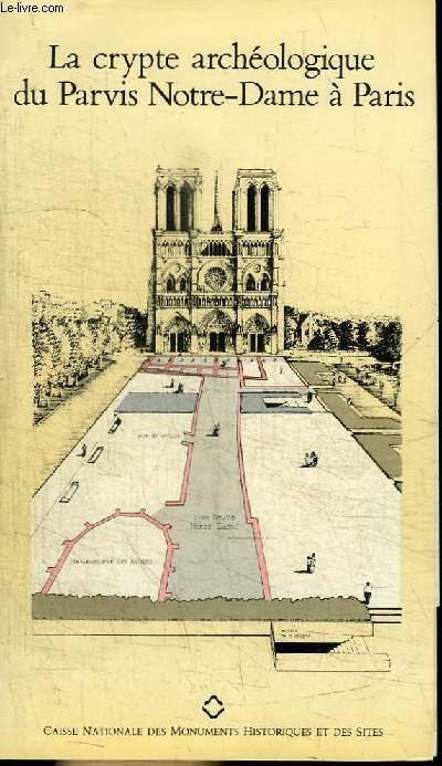 LA CRYPTE ARCHEOLOGIQUE DU PARVIS NOTRE-DAME A PARIS