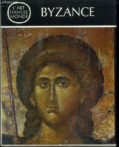 BYZANCE - L'ART BYZANTIN DU MOYEN-AGE (DU VIIIe AU XVe SIECLE)