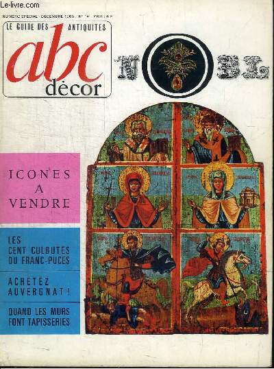 REVUE : LE GUIDE DES ANTIQUITES ABC DECOR - NUMERO SPECIAL DECEMBRE 1965 N14 - ICONES A VENDRE - LES CENT CULBUTES DU FRANC-PUCES
