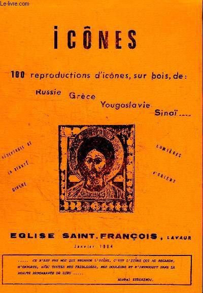 ICONES - 100 REPRODUCTIONS D'ICONES, SUR BOIS, DE RUSSIE GRECE YOUGOSLAVIE SINAI... RECEPTACLE DE LA BEAUTE DIVINE - LUMIERES D'ORIENT - EGLISE SAINT-FRANCOIS LAVAUR - JANVIER 1984