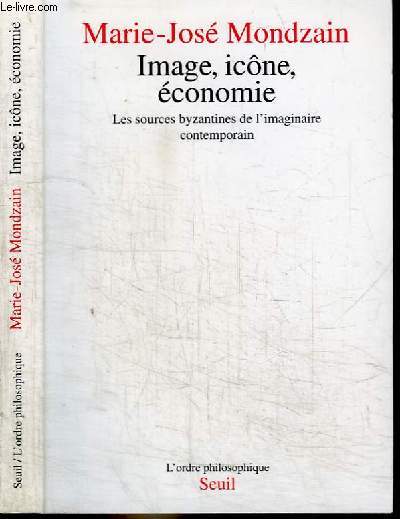 IMAGE, ICONE, ECONOMIE - LES SOURCES BYZANTINES DE L'IMAGINAIRE CONTEMPORAIN