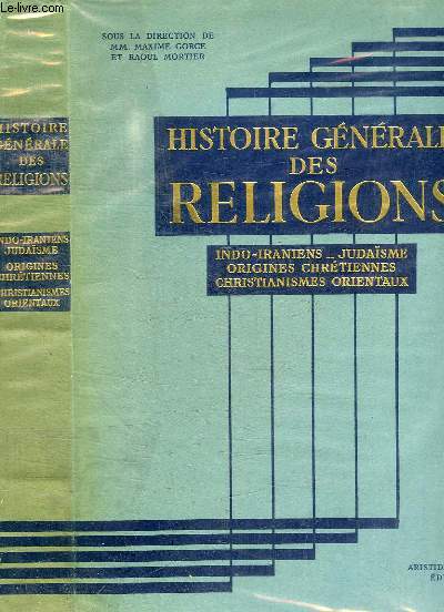 HISTOIRE GENERALE DES RELIGIONS - INDO-IRANIENS - JUDAISME - ORIGINES CHRETIENNES - CHRISTIANISMES ORIENTAUX