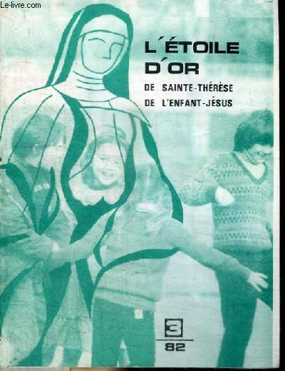 REVUE : L'ETOILE D'OR DE SAINTE-THERESE DE L'ENFANT-JESUS - N3 - 1982 - Au pays de Poverello, 