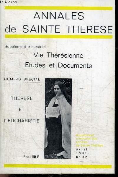 REVUE : ANNALES DE SAINTE-THERESE N82 - AVRIL 1981 - NUMERO SPECIAL THERESE ET L'EUCHARISTIE - Dans une terre choisie - Pour lui seul mon premier regard - Ce n'tait pas trop de quatre annes - le beau ciel de ma retraite...