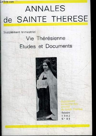 REVUE : ANNALES DE SAINTE-THERESE N88 - OCTOBRE 1982 - Thrse d'Avila et Thrse de Lisieux - Rflexions sur Thrse d'Avila et Thrse de Lisieux par trois crivains de l'Acadmie Franaise ayant vcu  l'poque de la petite Thrse...