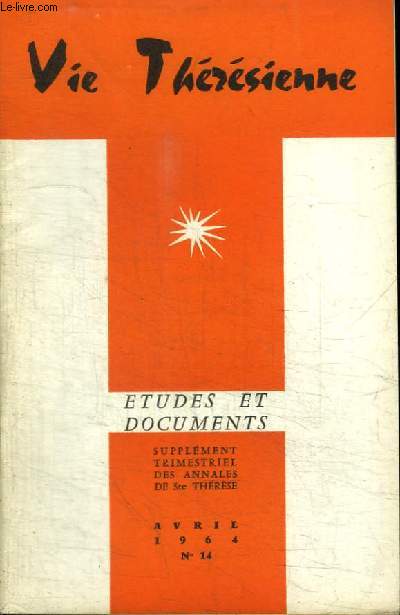 REVUE : VIE THERESIENNE - ETUDES ET DOCUMENTS - N14 - AVRIL 1964 - La vie dans le Christ - Georges Bernanos et l'Esprit d'enfance - Sainte Thrse de l'enfant-Jsus et ses frres missionnaires (suite)...