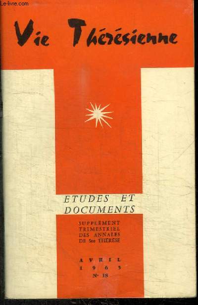 REVUE : VIE THERESIENNE - ETUDES ET DOCUMENTS - N18 - AVRIL 1965 - Journal de l'me - Si vous ne redevenez comme de petits enfants - une audacieuse parabole de Thrse - Quelques rflexions sur l'obissance religieuse d'aprs Sainte Thrse d'Avila ...