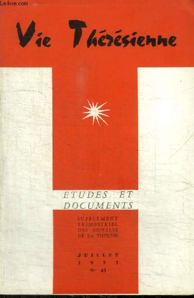 REVUE : VIE THERESIENNE - ETUDES ET DOCUMENTS - N43 - JUILLET 1971 - Thrse contemplative et son sens de l'glise - A la mmoire du RP franois de Sainte Marie - En route vers Lisieux avec les saints...