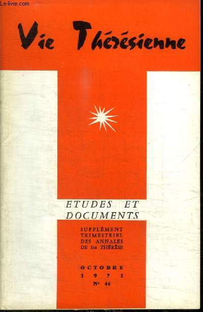 REVUE : VIE THERESIENNE - ETUDES ET DOCUMENTS - N44 - OCTOBRE 1971 - Les humiliations - Oubli de soi et puret de l'amour - L'oraison d'aprs Sainte Thrse de l'Enfant-Jsus - Flicie Gimet ...