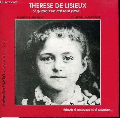 THERESE DE LISIEUX - SI QUELQU'UN EST TOUT PETIT...ALBUM A RACONTER ET A COLORIER