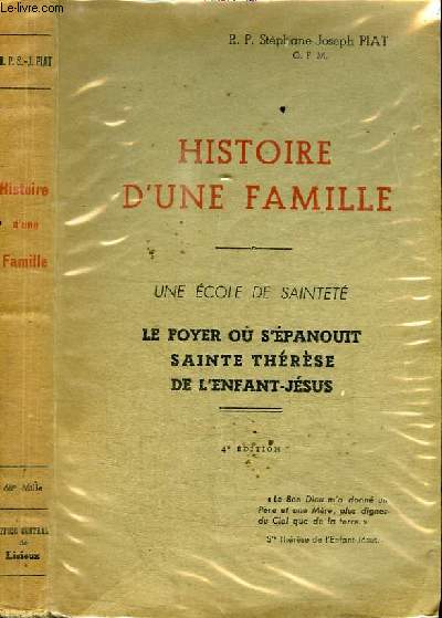 HISTOIRE D'UNE FAMILLE - UNE ECOLE DE SAINTETE - LE FOYER OU S'EPANOUIT SAINTE THERESE DE L'ENFANT-JESUS