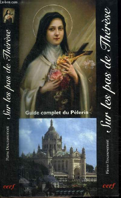 SUR LES PAS DE THERESE - GUIDE COMPLET DU PELERIN