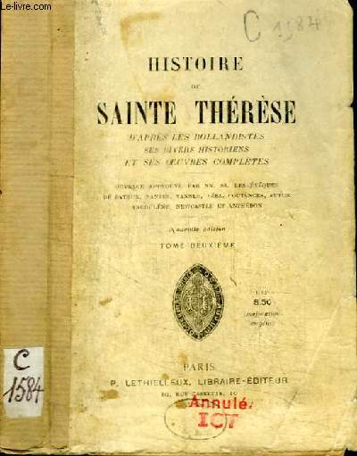 HISTOIRE DE SAINTE THERESE D'APRES LES BOLLANDISTES SES DIVERS HISTORIENS ET SES OEUVRES COMPLETES - TOME SECOND