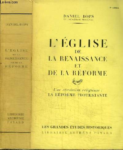 L'EGLISE DE LA RENAISSANCE ET DE LA REFORME - TOME 1 : UNE REVOLUTION RELIGIEUSE : LA REFORME PROTESTANTE
