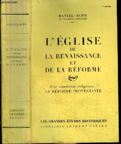 L'EGLISE DE LA RENAISSANCE ET DE LA REFORME - TOME 1 : UNE REVOLUTION RELIGIEUSE : LA REFORME PROTESTANTE