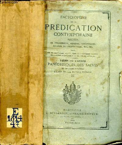 ENCYCLOPEDIE DE LA PREDICATION CONTEMPORAINE - RECUEIL DE CONFERENCES, SERMONS, PANEGYRIQUES, DISCOURS DE CIRCONSTANCES,... - FETES DE L'ANNEE PANEGYRIQUES DES SAINTS ET ORAISONS FUNEBRES FETES DE LA SAINTE VIERGE - TOME 3