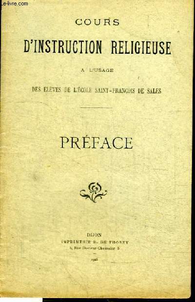 COURS D'INSTRUCTION RELIGIEUSE A L'USAGE DES ELEVES DE L'ECOLE SAINT-FRANCOIS DE SALES - PREFACE