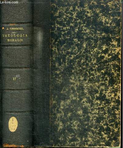 THEOLOGIA MORALIS - VOLUMEN II continens THEOLOGIAE MORALIS SPECIALIS PARTEM SECUNDAM SEU TRACTATUS DE SUBSIDIIS VITAE CHRISTIANAE
