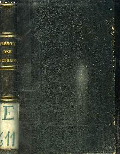 LE TRESOR DES SANCTUAIRES OU RECUEIL DES INDULGENCES ACCORDEES A DIVERSES EGLISES, AUX CONFRERIES ET AUX BONNES-OEUVRES LES PLUS REPANDUES ET LES PLUS GOUTEES PAR LA PIETE DES FIDELES