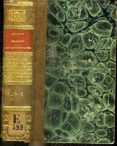 L'ESPRIT DE S. FRANCOIS DE SALES, EVEQUE ET PRINCE DE GENEVE - 3 TOMES EN 1 VOLUME (TOME PREMIER + TOME DEUXIEME + TOME TROISIEME)