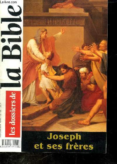 REVUE : LES DOSSIERS DE LA BIBLE - NOVEMBRE 1994 - N55 - JOSEPH ET SES FRERES - Le roman de Joseph - La dchirure - La rconciliation - Un personnage complexe - Une fraternit  construire - Joseph vendu par ses frres - Une lecture politique...