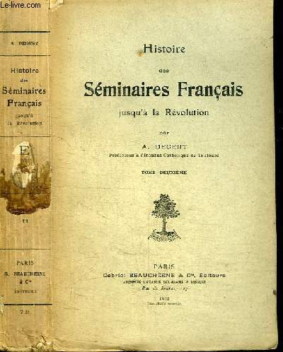 HISTOIRE DES SEMINAIRES FRANCAIS JUSQU'A LA REVOLUTION - TOME DEUXIEME