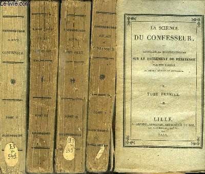 LA SCIENCE DU CONFESSEUR OU CONFERENCES ECCLESIASTIQUES SUR LE SACREMENT DE PENITENCE - 4 TOMES EN 4 VOLUMES (TOME 1+2+3+4)