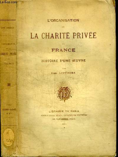 L'ORGANISATION DE LA CHARITE PRIVEE EN FRANCE - HISTOIRE D'UNE OEUVRE