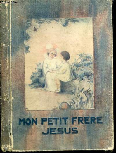 MON PETIT FRERE JESUS - LA PRIERE DES TOUT-PETITS