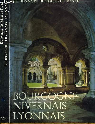 DICTIONNAIRE DES EGLISES DE FRANCE - BOURGOGNE NIVERNAIS LYONNAIS - VOLUME II A