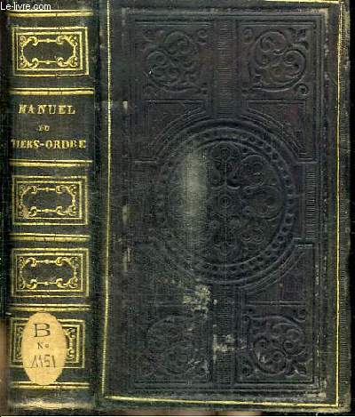 LE LIVRE OU MANUEL DES FRERES ET DES SOEURS DU TIERS-ORDRE DE LA PENITENCE DE SAINT-FRANCOIS D'ASSISE