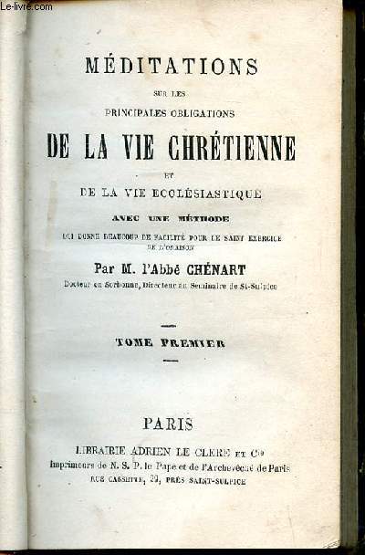 Mditations sur les principales obligations de la vie chrtienne et de la vie ecclsiastique avec une mthode qui donne beaucoup de facilit pour le Saint exercice de l'oraison Tome premier