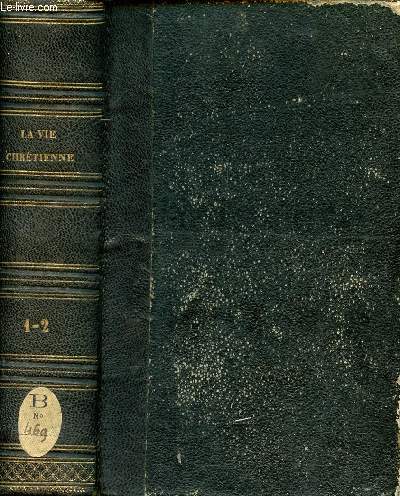 La vie chrtienne exposition pratique de la premire pitre de Saint PIerre prcde d'une prface et d'une notice biographique deuxime dition tomes 1 et 2 en 1 seul volume