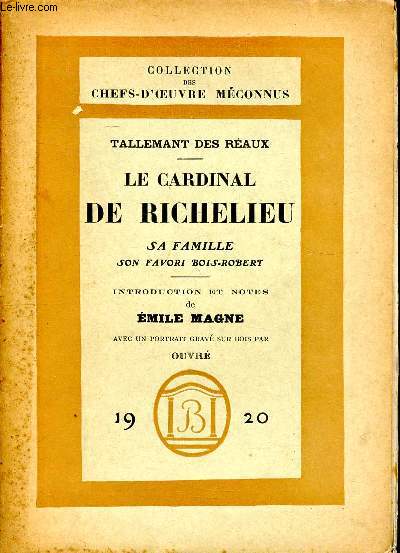 Le cardinal de Richelieu sa famille son favori Bois-Robert Collection des chefs-d'oeuvre mconnus