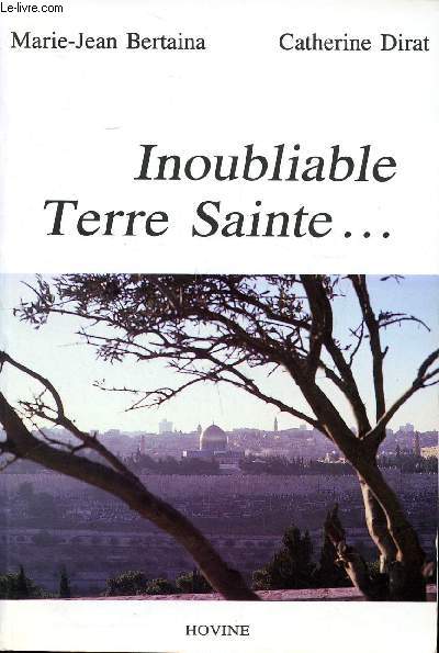 Inoubliable Terre Sainte... Dans les pas des patriarches des prophtes et de Jsus le Christ