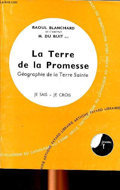 La Terres de la promesse Gographie de la Terre Sainte Sixime partie: la Bible, Livre de Dieu, Livre des Hommes.