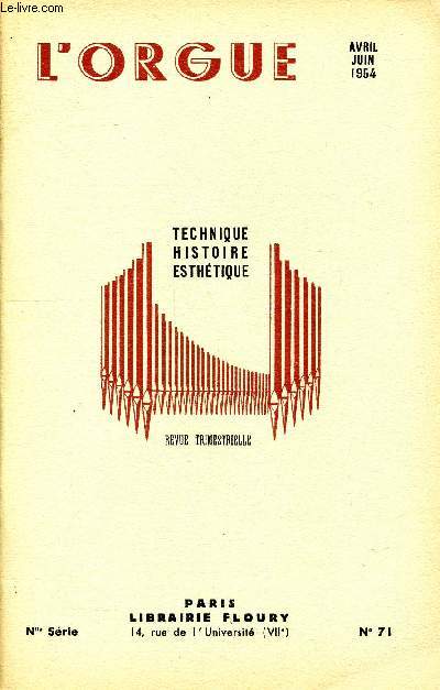 Revue trimestrielle L'Orgue Technique Histoire Esthtique N 71 Avril Juin 1954 Sommaire: Claude Delvincourt, Les grands orgues de l'glise de Notre Dame de Saint Dizier, la chapelle du chteau de Cella prs de Lunebourg...