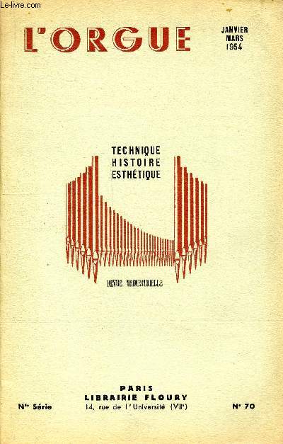 Revue trimestrielle L'Orgue Technique Histoire Esthtique N 70 Janvier Mars 1954 Sommaire: L'esthtique de l'orgue en Angleterre, un drame organistique en trois actes  Saint Sverin, au temps du grand roi...
